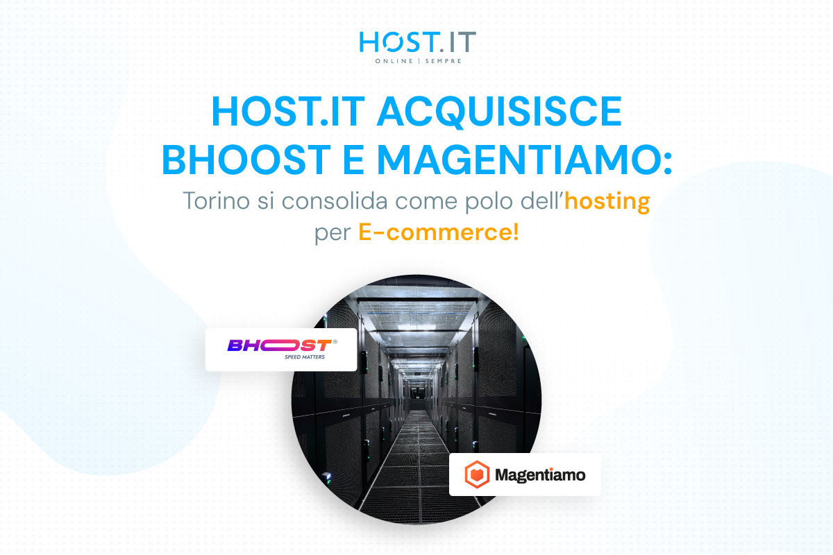 Bhost Host.it acquisisce Bhoost e Magentiamo: Torino si consolida come polo ...