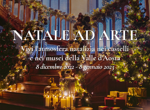 Con “Natale ad arte” vivi la magia delle feste nei castelli e nei musei della Valle d’Aosta