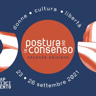 Donne, diritti e libertà: al Cap10100 la seconda edizione del festival &quot;La Postura del Consenso&quot;