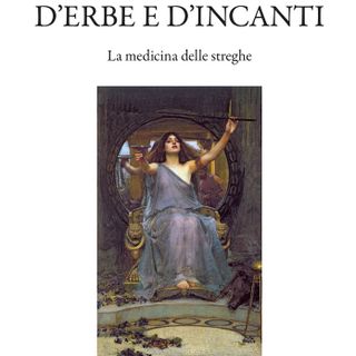 Al Circolo dei Lettori la presentazione del libro “Per virtù d’erbe e d’incanti. La medicina delle streghe” di Erika Maderna