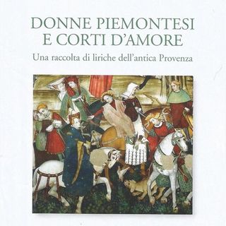 “Donne piemontesi e corti d’amore. Una raccolta di liriche dell’antica Provenza” giovedì a Palazzo Lascaris