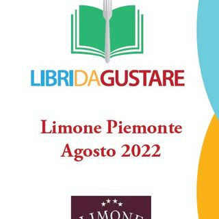'Libri da gustare' a Limone Piemonte, con Barbara Ronchi della Rocca, Luciano Bertello, Stefano Bicocchi in arte Vito e Claudio Porchia