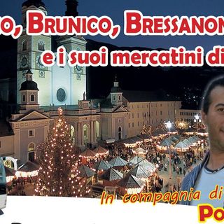 Ai “Mercatini di Natale” di Vipiteno, Brunico e Bressanone) in compagnia della Polaris Viaggi di Bagnolo Piemonte e Revello