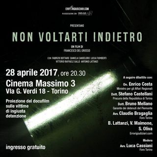 “Non voltarti indietro”, il primo docufilm sugli errori giudiziari e le ingiuste detenzioni mai girato in Italia approda a Torino