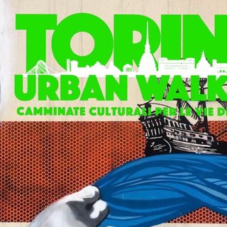 Venerdì 13 Aprile ritorna la Torino Urban Walking