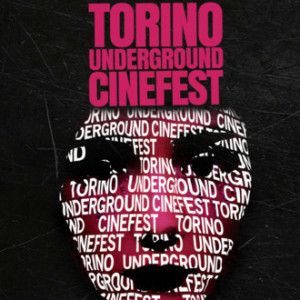 Un colpo grosso per il VI Torino Underground Cinefest