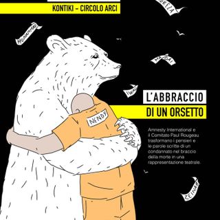 “L’abbraccio di un orsetto”, Amnesty International Torino porta in scena i pensieri dei condannati a morte