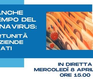 Le banche ai tempi del Coronavirus: oggi alle 15 lo speciale per capire le opportunità per aziende e privati. Fate le vostre domande