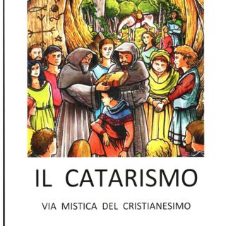 Il Catarismo ci aiuta a prendere contatto con la nostra spiritualità