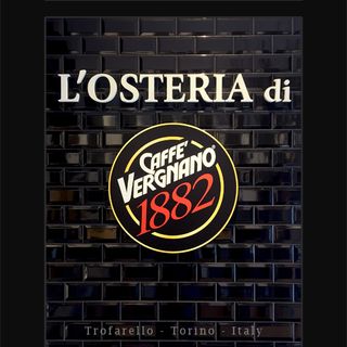 La prima osteria Vergnano al mondo è a Trofarello
