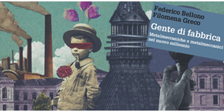 Giovedì 26 Aprile al Circolo dei Lettori 26 aprile sarà presentato &quot;Gente di fabbrica&quot;