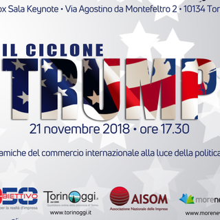 Oggi “Il Ciclone Trump&quot;: le dinamiche del commercio internazionale alla luce della politica USA. Convegno a Torino alle 17,30