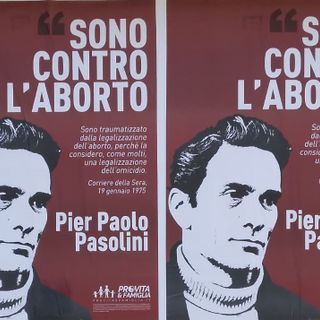 “Aborto come legalizzazione dell'omicidio”: è polemica sui manifesti dei Pro-Vita con Pasolini