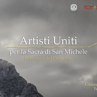 Il 7 aprile la serata evento 'Artisti Uniti' per la Sacra di San Michele