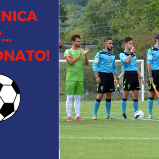 FINALMENTE IL CAMPIONATO - Calcio, la 1a giornata di Eccellenza: Lucento-Pianese, Union-Pinerolo, Orizzonti-Vanchiglia...