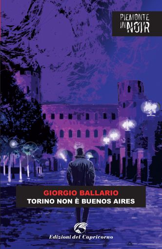 Esce domani il nuovo romanzo di Giorgio Ballario "Torino non è Buenos Aires"