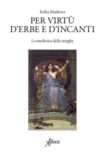 Al Circolo dei Lettori la presentazione del libro “Per virtù d’erbe e d’incanti. La medicina delle streghe” di Erika Maderna