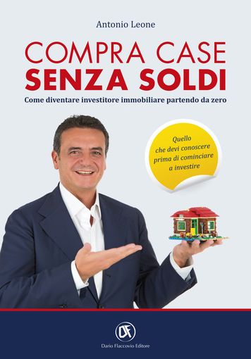 Torino, Antonio Leone presenta il suo libro "Compra case senza soldi", per fare ottimi investimenti immobiliari Torino, Antonio Leone presenta il suo libro "Compra case senza soldi", per fare ottimi investimenti immobiliari