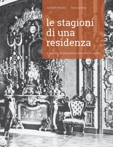 Un libro sul Castello di Moncalieri per celebrare la sua riapertura Un libro sul Castello di Moncalieri per celebrare la sua riapertura