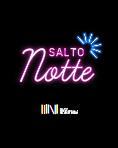 Il Salone presenta "SalTo Notte": sei appuntamenti a tarda sera con ospiti italiani e internazionali Il Salone presenta "SalTo Notte": sei appuntamenti a tarda sera con ospiti italiani e internazionali
