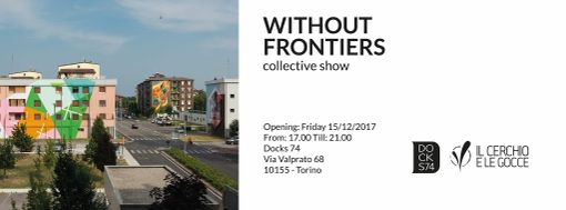 Barriera di Milano: i Dock74 ospiteranno da oggi la mostra &quot;Without Frontiers&quot;