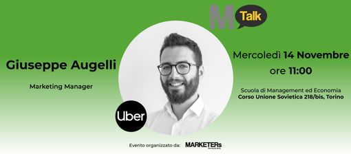 Il Marketers Club Torino è lieto di presentare il prossimo ospite del format MTalk: Giuseppe Augelli, marketing manager at Uber.