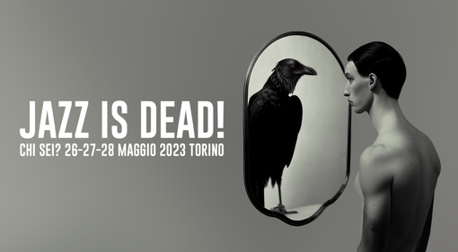 &quot;Jazz is dead!” 2023: dal 26 al 28 maggio torna il festival d’avanguardia jazz
