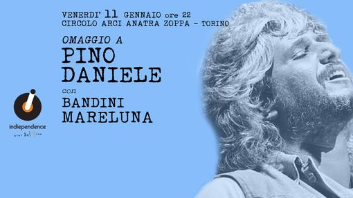 Indipendence tribute: una serata dedicata alla memoria di Pino Daniele Indipendence tribute: una serata dedicata alla memoria di Pino Daniele