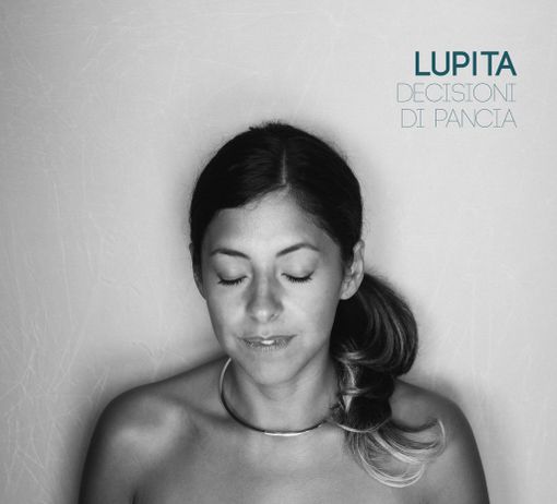 Le “Decisioni di pancia”, della cantautrice Lupita, questa sera alla Vineria Tre Galli