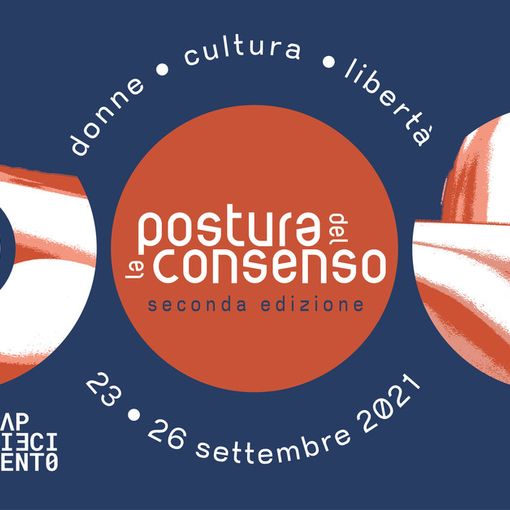 Donne, diritti e libertà: al Cap10100 la seconda edizione del festival &quot;La Postura del Consenso&quot;