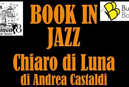 “Book in Jazz” al Capolinea8 con il “Chiaro di luna” di Andrea Castaldi