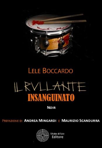 Sabato 20 gennaio Lele Boccardo presenta &quot;Il rullante insanguinato&quot;