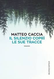 “Il silenzio coprì le sue tracce” di Matteo Caccia domani al Circolo dei lettori di Torino