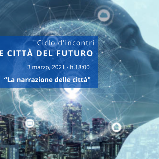 Stasera l'incontro online “La narrazione delle città”