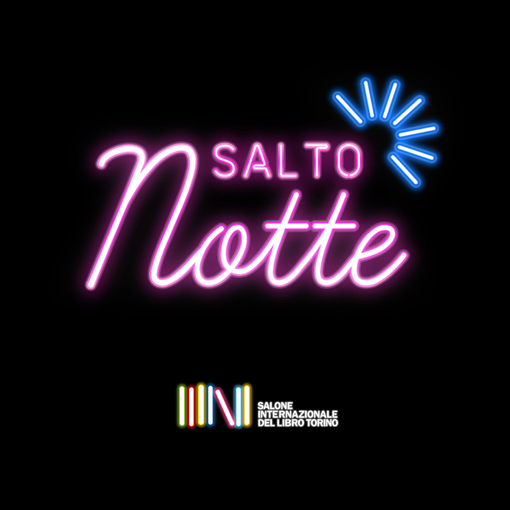 Il Salone presenta &quot;SalTo Notte&quot;: sei appuntamenti a tarda sera con ospiti italiani e internazionali
