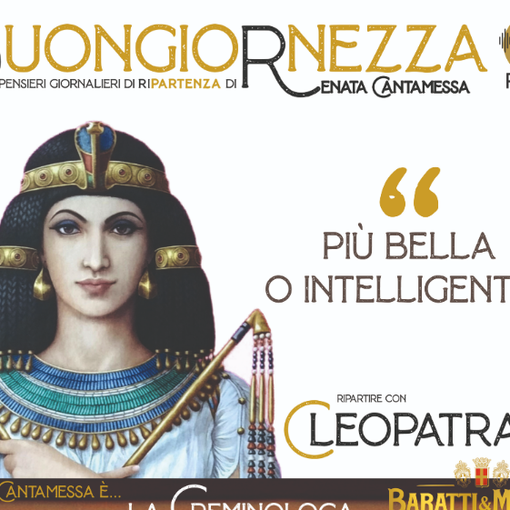 Alla Buongiornezza arriva la regina che conquistò l’eternità: Cleopatra