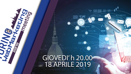 Il 18 aprile al Torino Web Marketing Meeting:  una serata ricca di novità