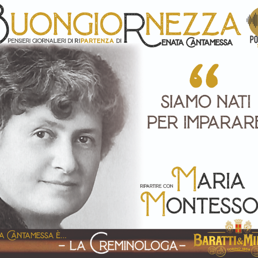 La Buongiornezza racconta la rivoluzione Maria Montessori, la &quot;mamma di tutti i bambini del mondo&quot;