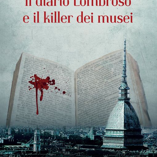 &quot;Il diario Lombroso e il killer dei musei&quot;: a Torino il giallo di Enzo Orlando