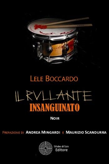 Sabato 20 gennaio Lele Boccardo presenta &quot;Il rullante insanguinato&quot;