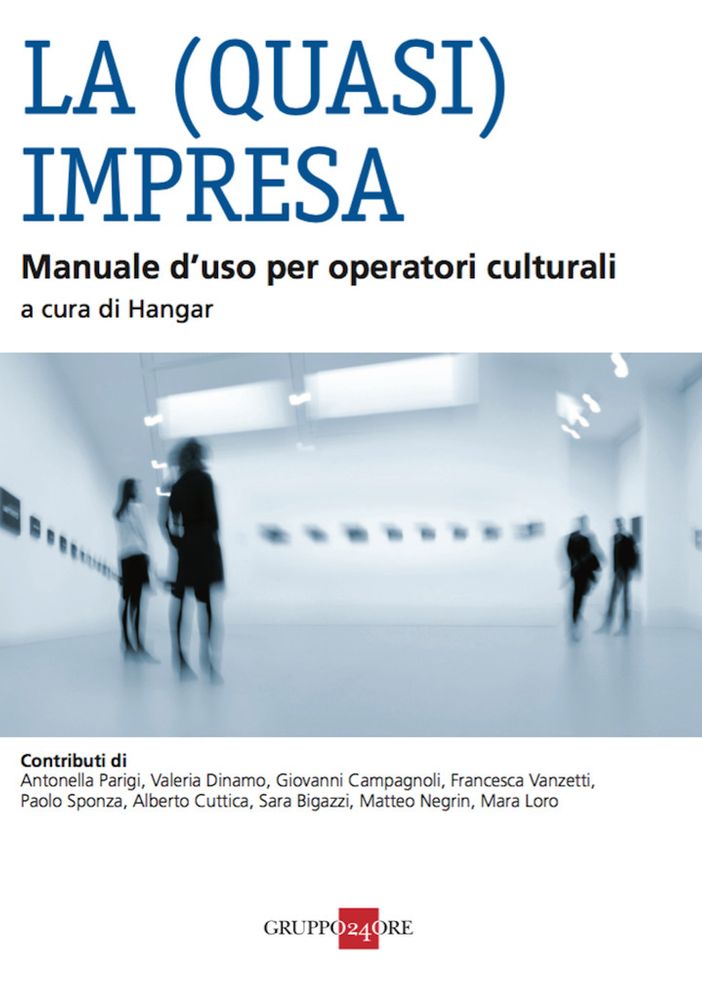Domani esce &quot;La (quasi) Impresa. Manuale d’uso per operatori culturali&quot;