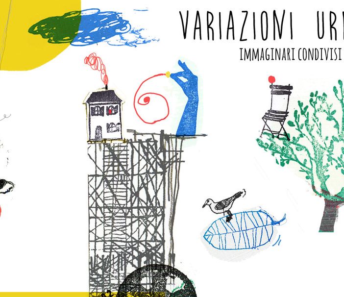 Variazioni urbane - immaginari condivisi per la città