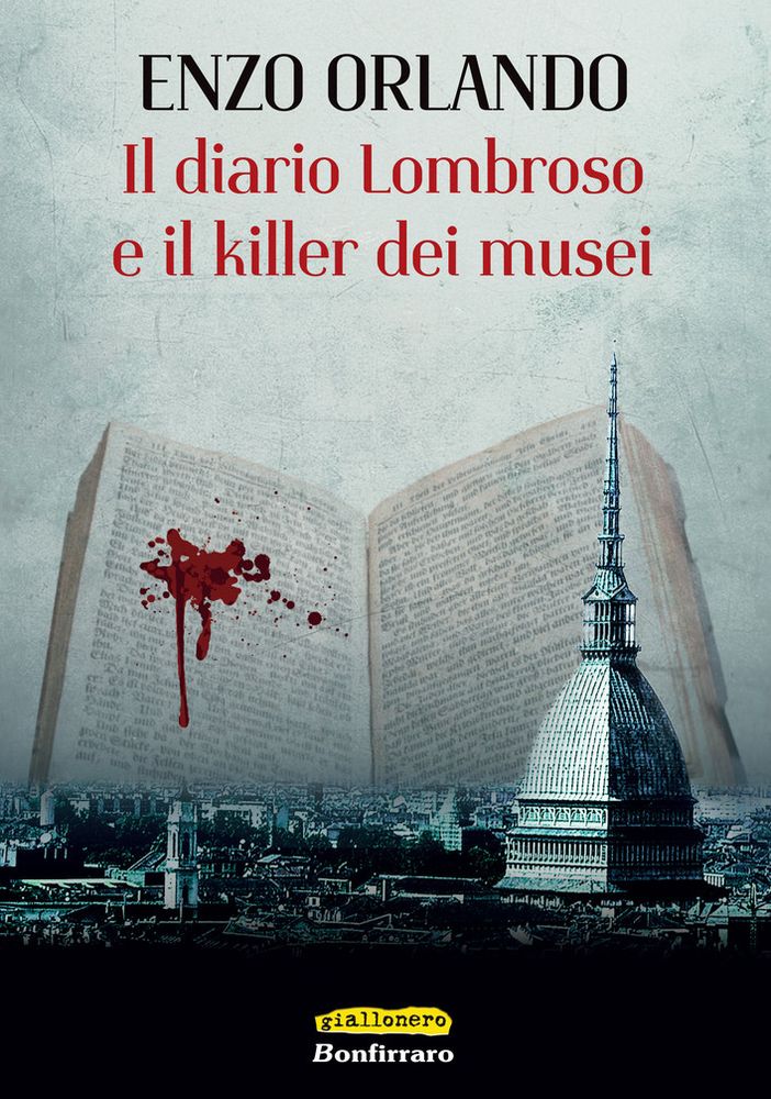 &quot;Il diario Lombroso e il killer dei musei&quot;: a Torino il giallo di Enzo Orlando