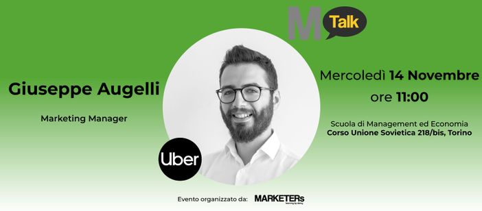 Il Marketers Club Torino è lieto di presentare il prossimo ospite del format MTalk: Giuseppe Augelli, marketing manager at Uber.