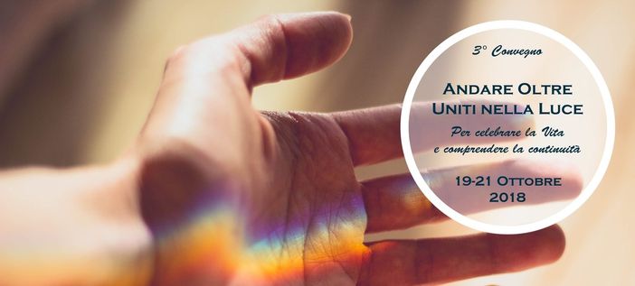 Al via il 3° Convegno internazionale "Andare oltre. Uniti nella luce per celebrare la continuità"