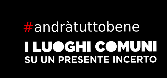 Cuneo: a fine ottobre parte la rassegna "#andràtuttobene - I luoghi comuni su un presente incerto" Cuneo: a fine ottobre parte la rassegna "#andràtuttobene - I luoghi comuni su un presente incerto"
