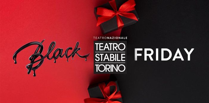 Il “black friday” del Teatro Stabile: una promozione in due atti Il “black friday” del Teatro Stabile: una promozione in due atti