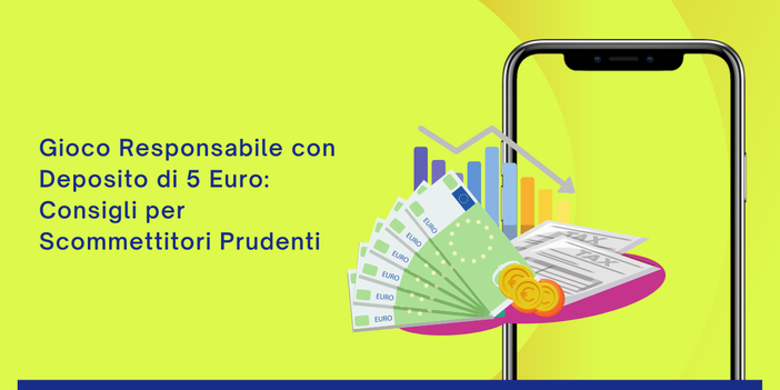 Gioco Responsabile con Deposito di 5 Euro: Consigli per Scommettitori Prudenti