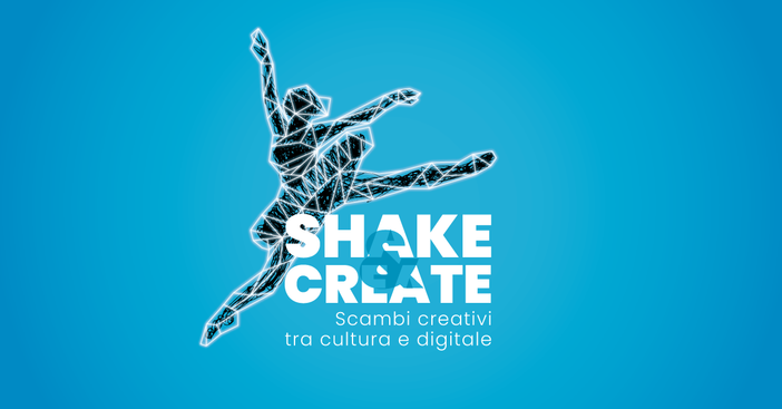 &quot;Shake&amp; Create – Scambi creativi tra cultura e digitale”