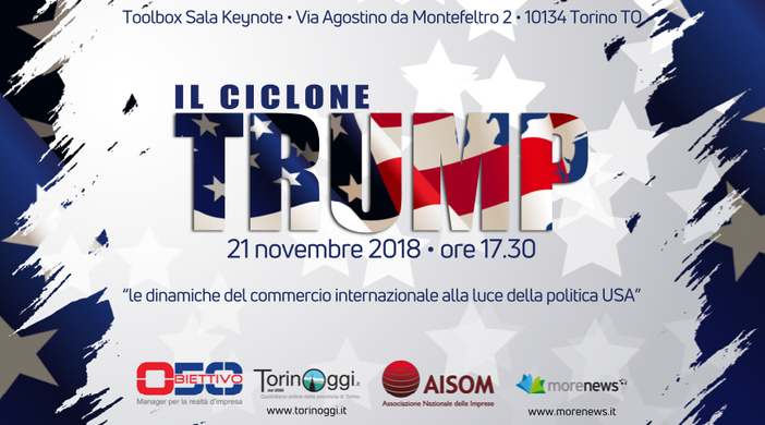 Oggi “Il Ciclone Trump": le dinamiche del commercio internazionale alla luce della politica USA. Convegno a Torino alle 17,30 Oggi “Il Ciclone Trump": le dinamiche del commercio internazionale alla luce della politica USA. Convegno a Torino alle 17,30